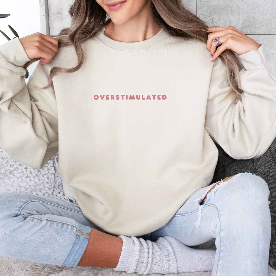 Overstimulated Sweatshirt