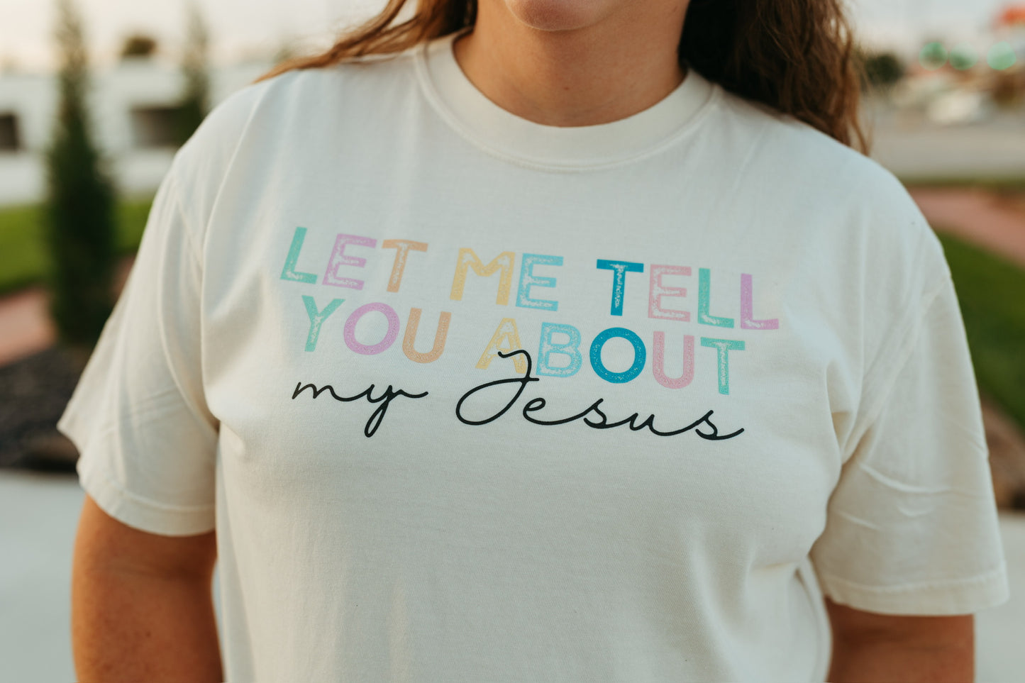 Let Me Tell You About My Jesus Tee (Multiple Colors)