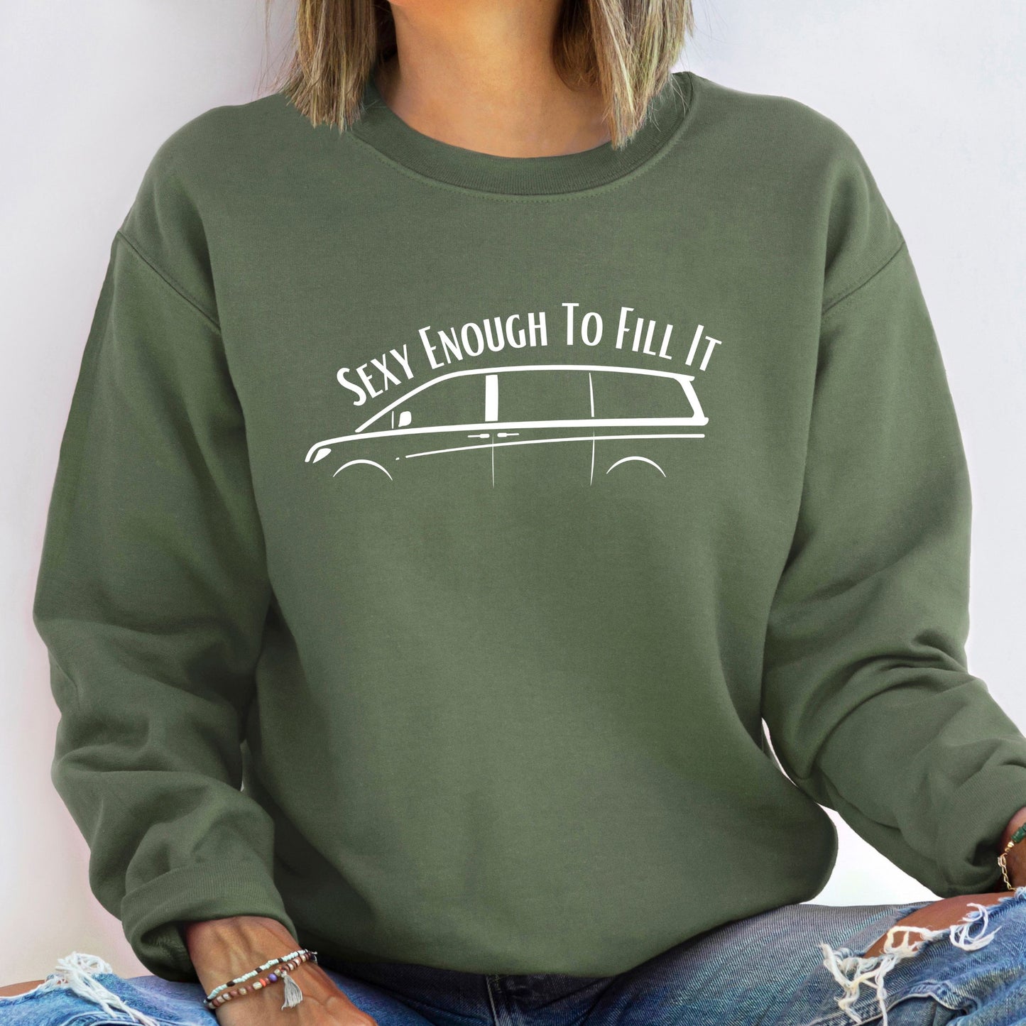 Sexy Enough To Fill It Sweatshirt (Multiple Color Options)