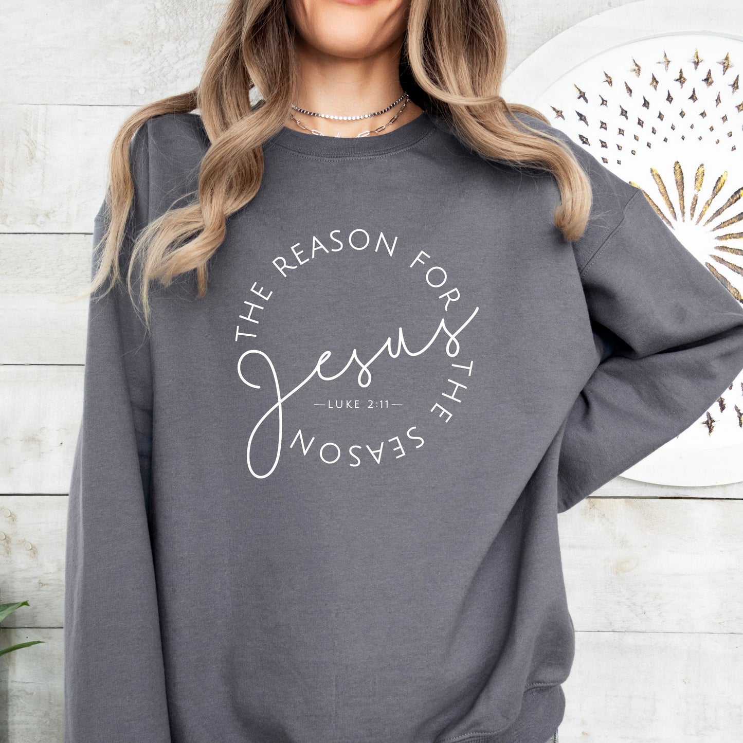 Jesus Is The Reason Luke 2:11 Sweatshirt (Multiple Colors)