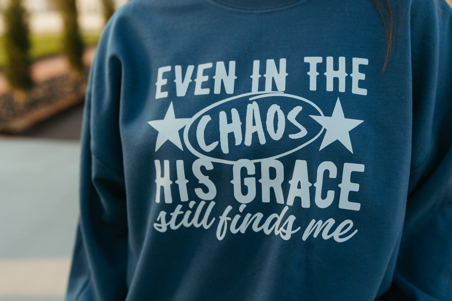 Even in The Chaos Sweatshirt (Multiple Colors)