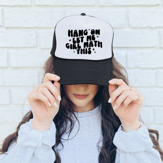 Hold on Let Me Girl Math This Trucker Hat (Multiple Colors)