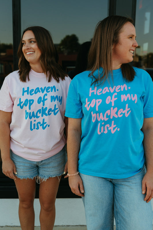 Heaven Top of My Bucket List Tee (Multiple Colors)