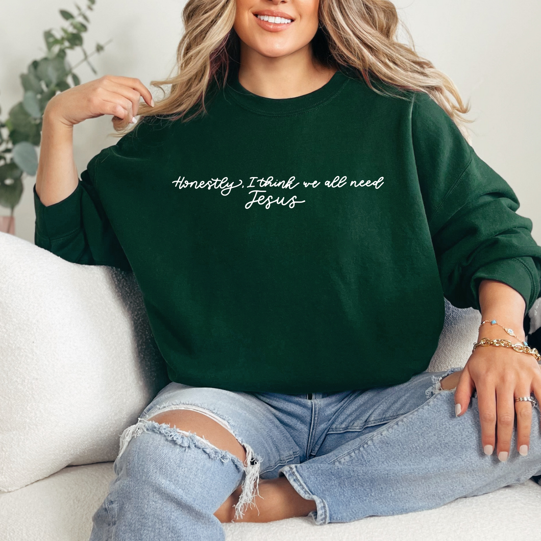 Honestly We All Need Jesus Sweatshirt (Multiple Colors)