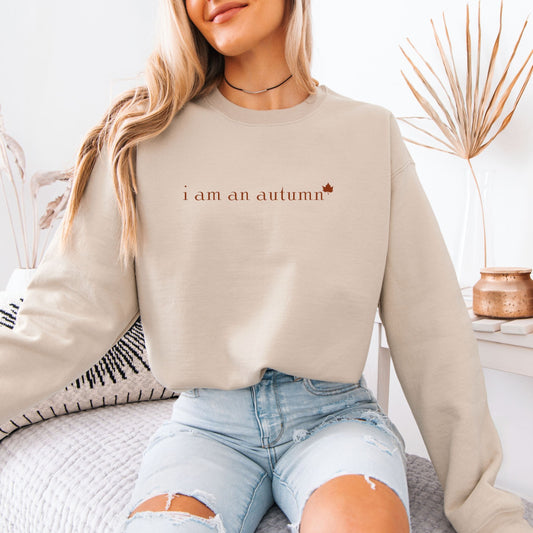 I Am An Autumn Sweatshirt (Multiple Colors)
