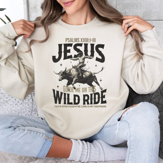 Jesus Guide Me On This Wild Ride Sweatshirt (Multiple Colors)