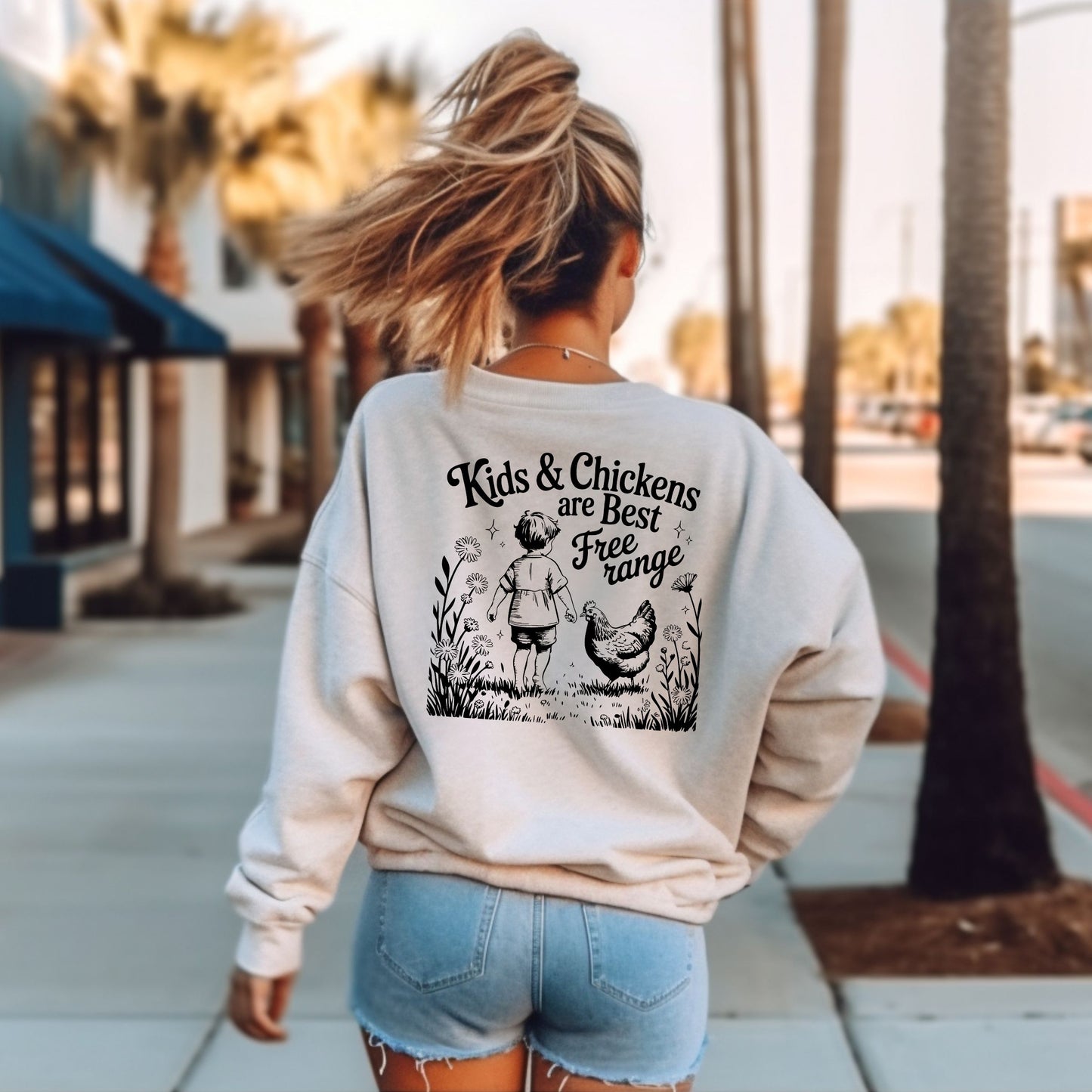 Chickens and Kids are best Free Ranged Sweatshirt (Multiple Colors)