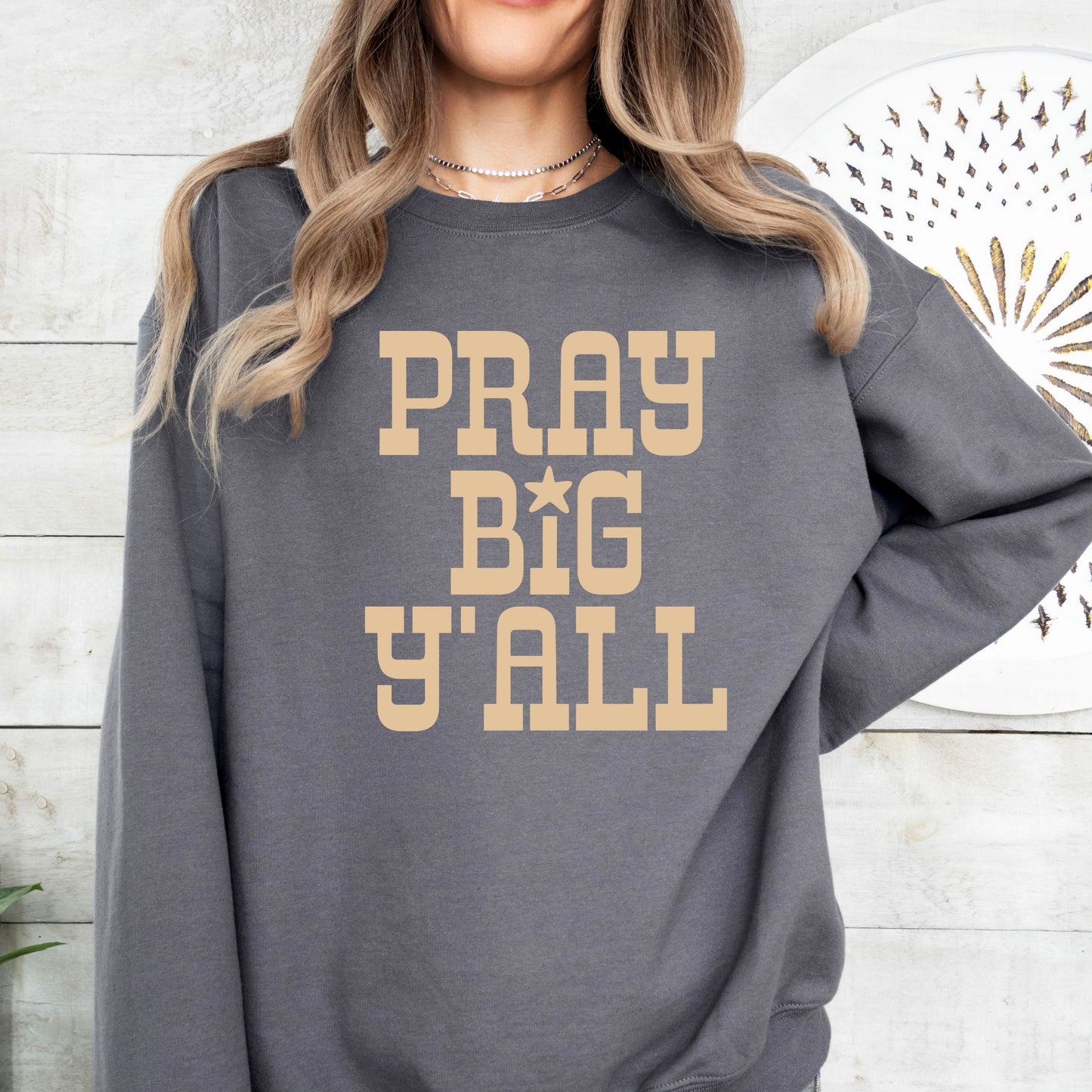 Pray Big Ya'll Sweatshirt (Multiple Colors)