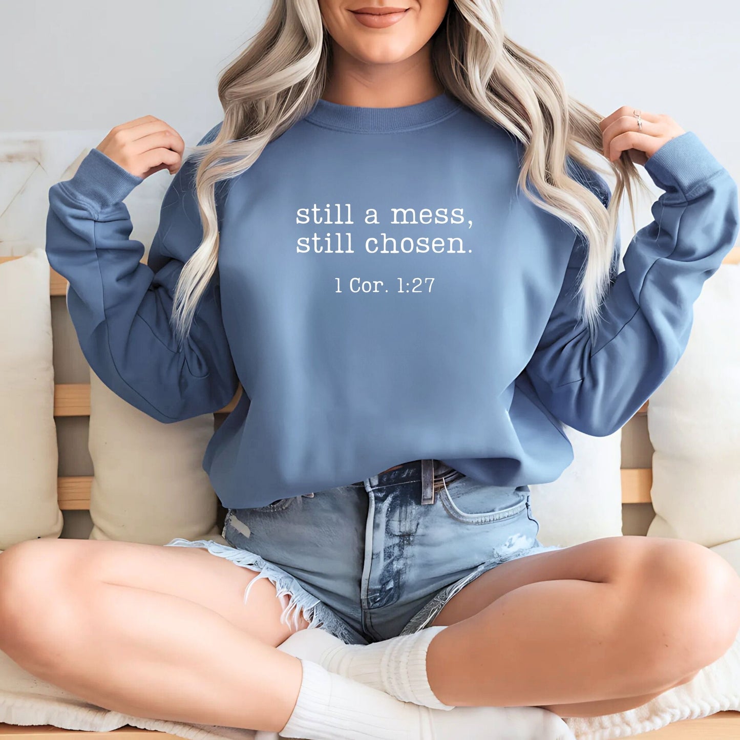 Chosen and Still A Mess Sweatshirt (Multiple Colors)