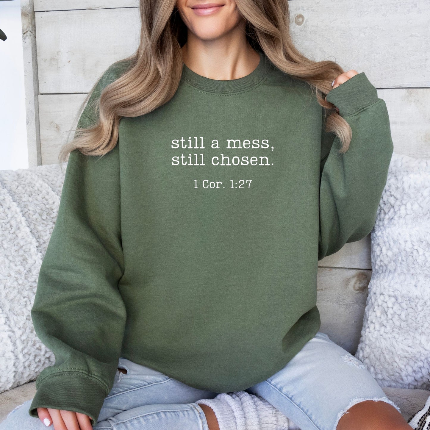 Chosen and Still A Mess Sweatshirt (Multiple Colors)
