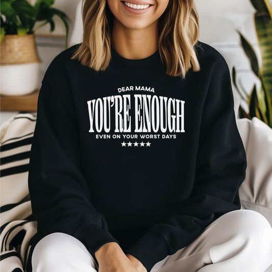 Mama You Are Enough Sweatshirt (Multiple Colors)