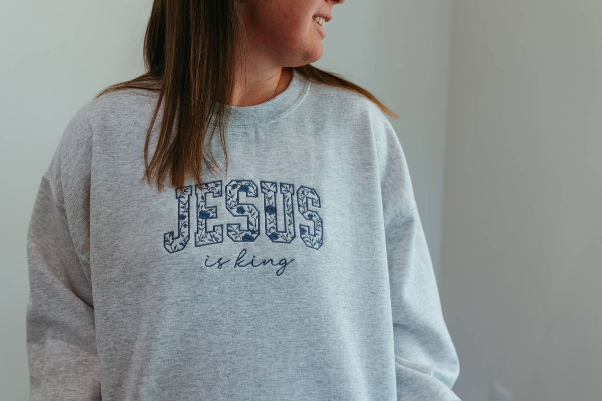 Jesus Is King Embroidered Sweatshirt - Christian Graphic