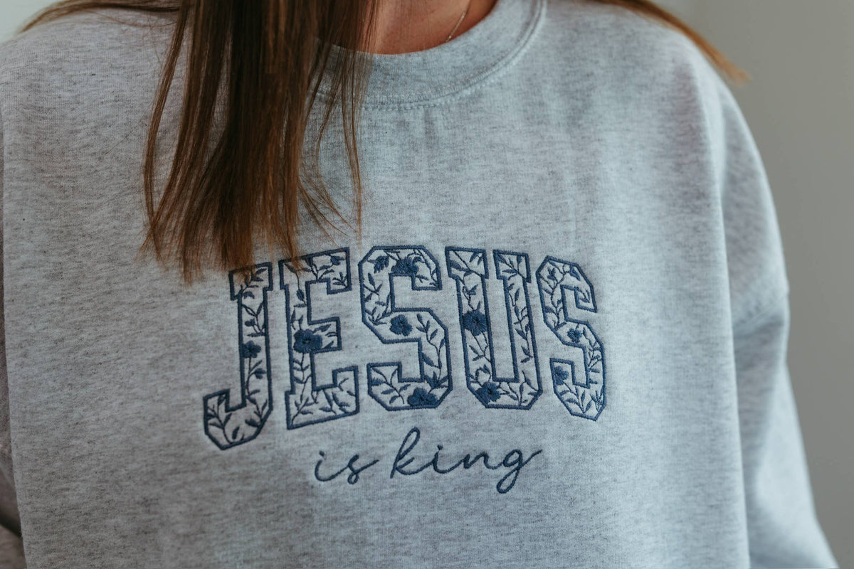 Jesus Is King Embroidered Sweatshirt - Christian Graphic