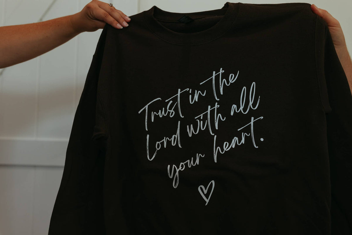 Trust In The Lord With All Your Heart Christian Sweatshirt