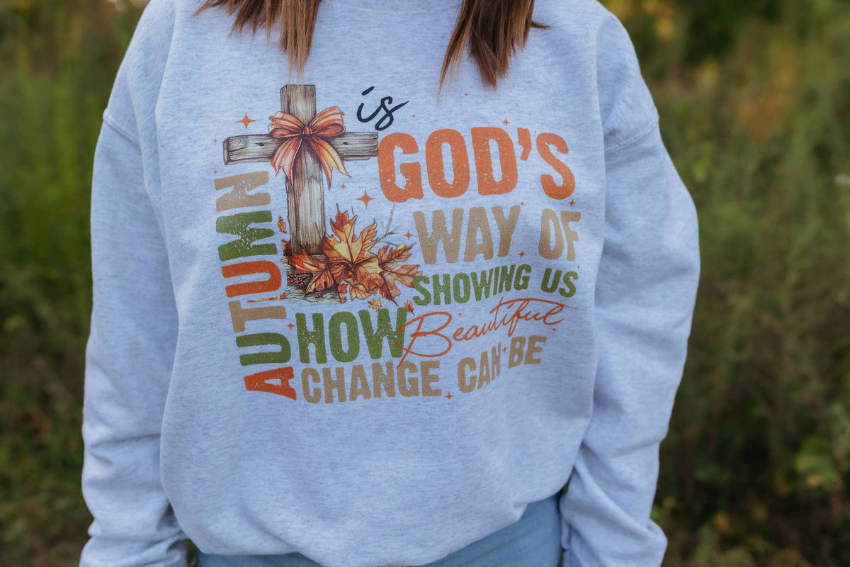 Autumn Is God's Way Of Showing Us Fall Graphic Sweatshirt